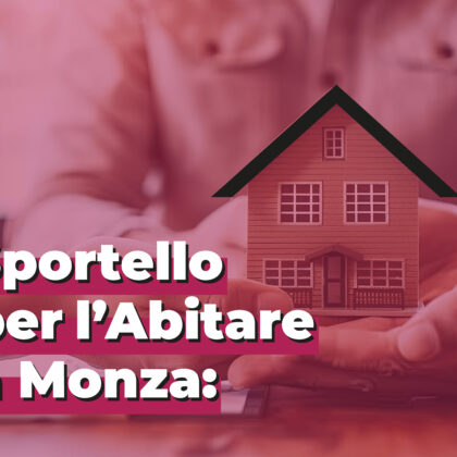 SPORTELLO GRATUITO PER L’ABITARE A MONZA